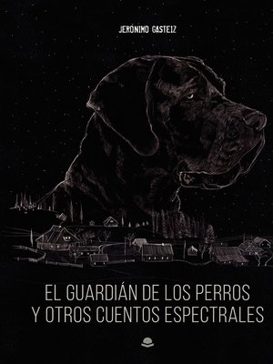 cover image of El guardián de los perros y otros cuentos espectrales (Tapa dura)